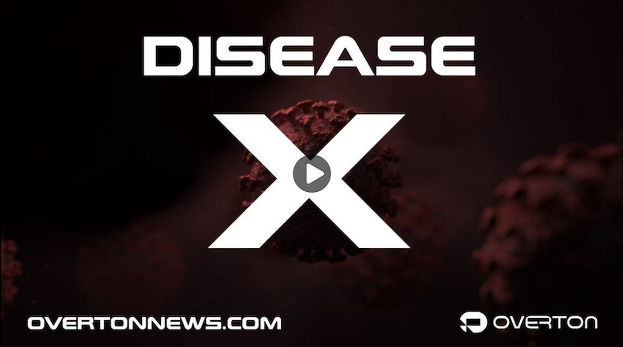 DISEASE X- An Overton Original Documentary