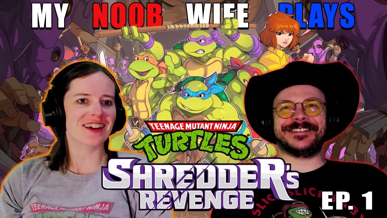 TURTLE-LEE! | My Noob Wife Plays Teenage Mutant Ninja Turtles: Shredder's Revenge | Ep. 1