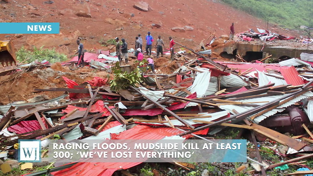 Raging Floods, Mudslide Kill At Least 300; ‘We’ve Lost Everything’