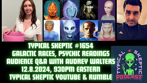 Galactic Races, Psychic Reads, Audience Q&A - Audrey Walters, Typical Skeptic # 1654