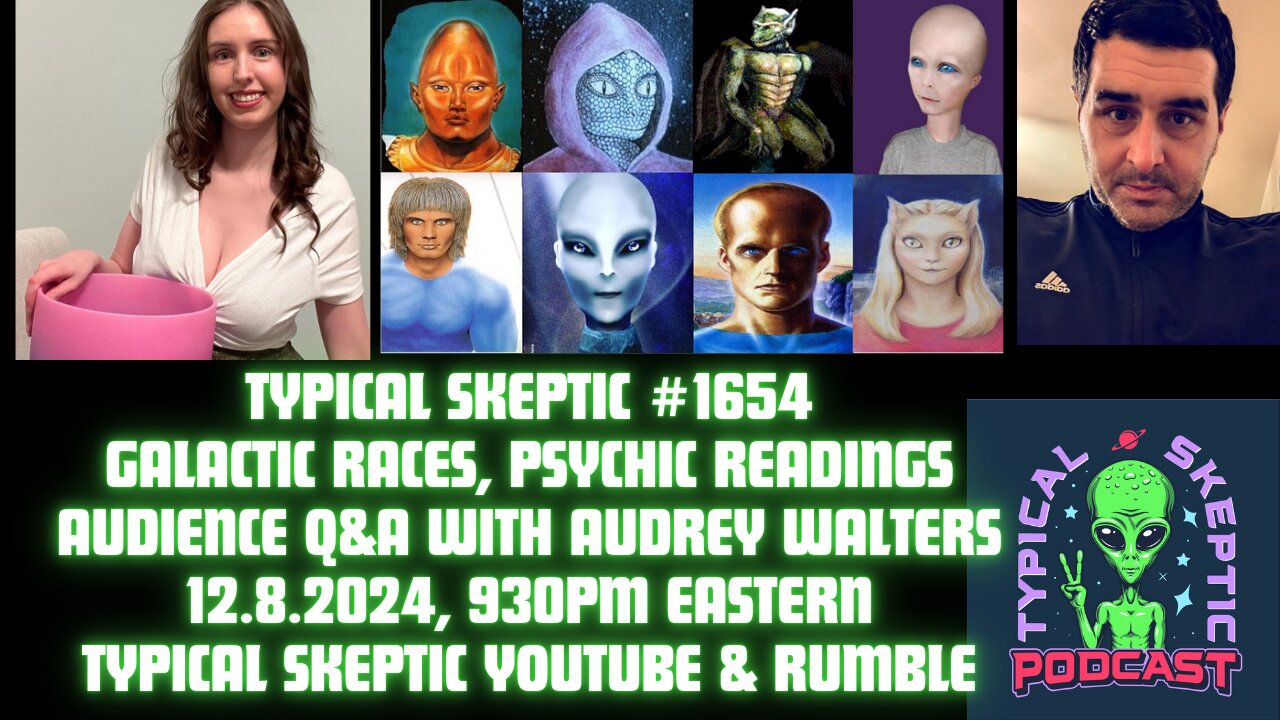 Galactic Races, Psychic Reads, Audience Q&A - Audrey Walters, Typical Skeptic # 1654