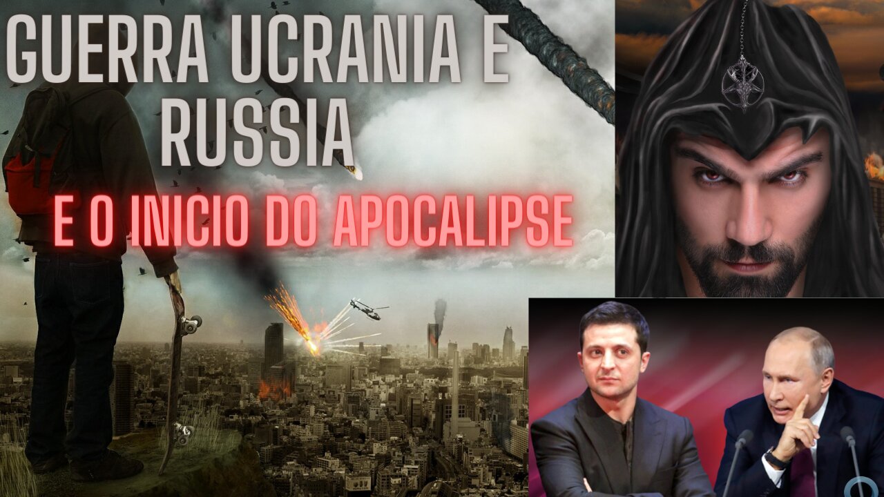 Guerra da Ucrânia e Rússia e o Começo do Apocalipse