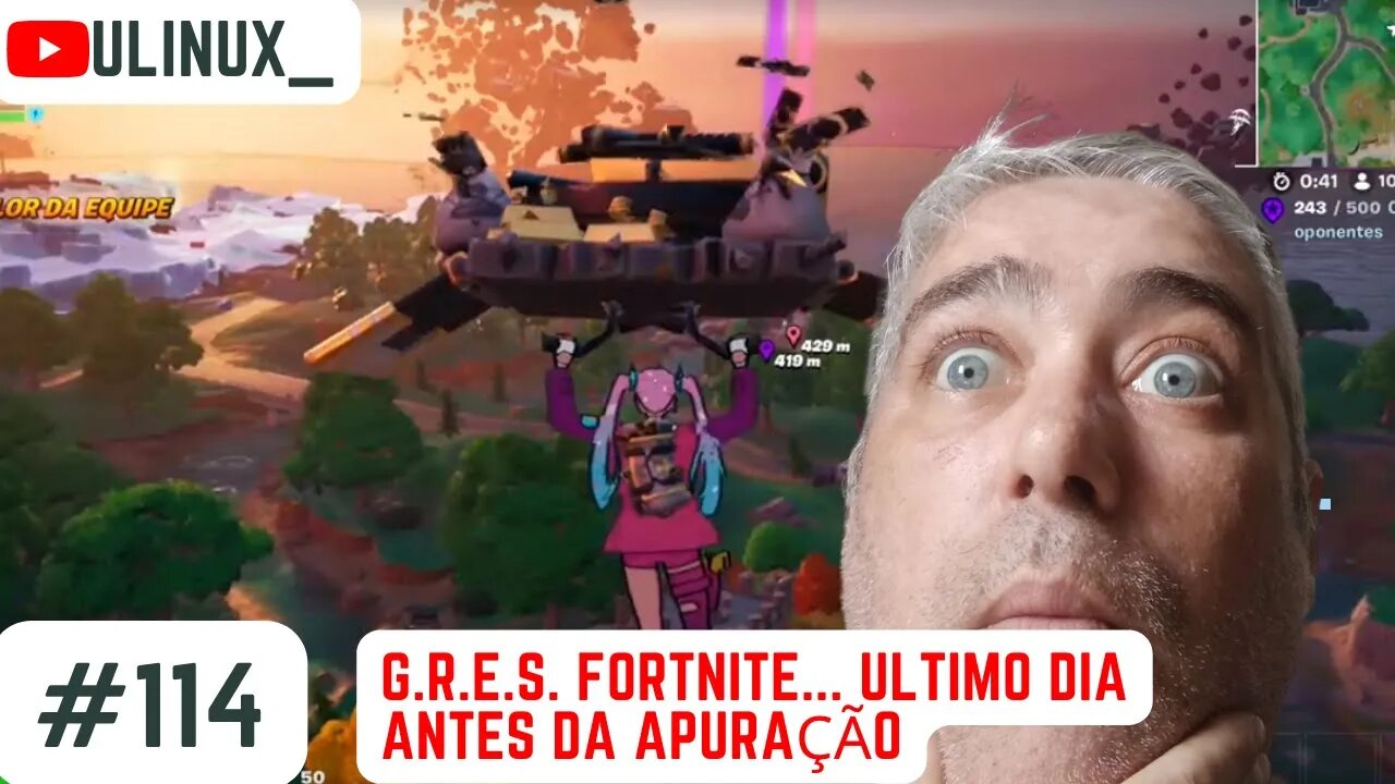 G.R.E.S. Fortnite... Ultimo dia antes da apuração