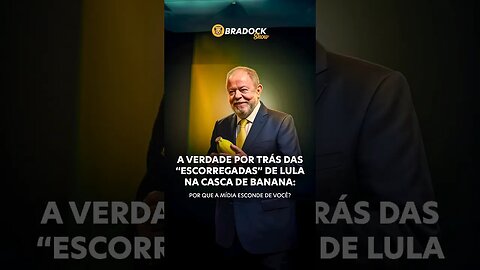 A verdade por trás das "escorregadas" de Lula na casca de banana