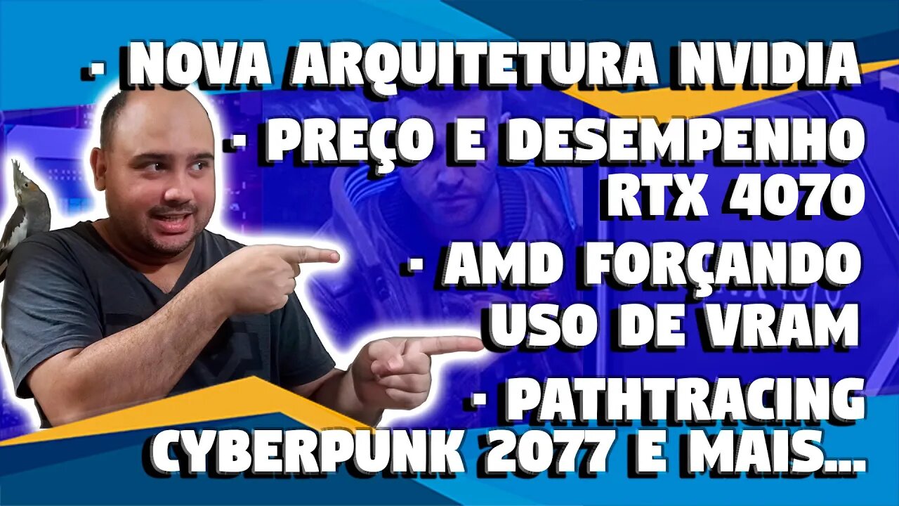 PREÇO RTX 4070/NOVA ARQUITETURA NVIDIA/AMD FORÇANDO VRAM/ CYBERPUNK COM PATH TRACING E MAIS