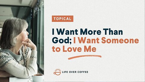 I Want More Than God; I Want Someone to Love Me