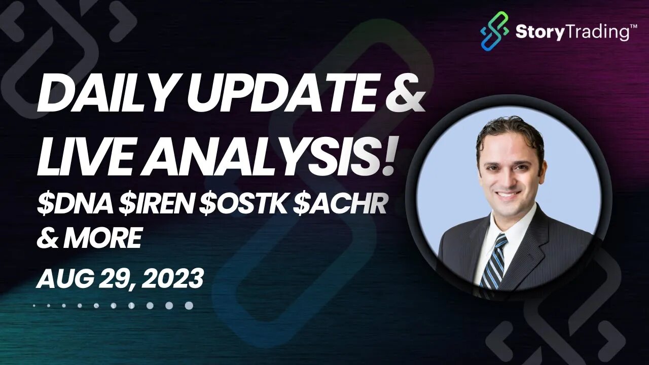 Daily Update & Live Analysis: $DNA $IREN $OSTK $ACHR & more