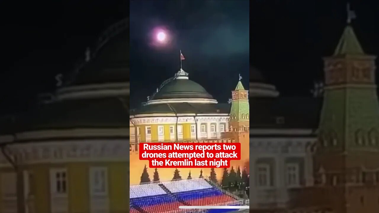Russian News reports two drones attempted to attack the Kremlin last night
