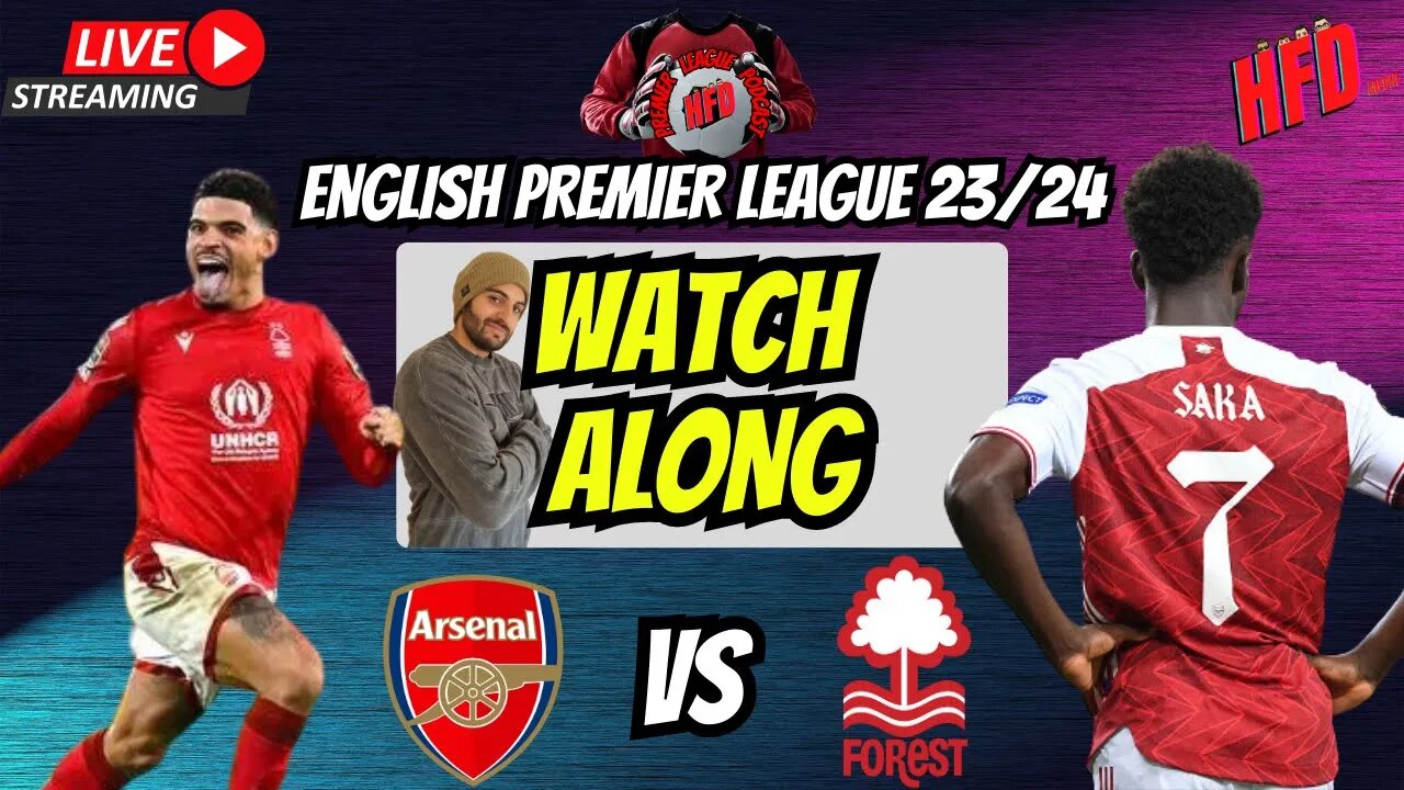 Arsenal VS Nottingham Forest | LIVE WATCH ALONG