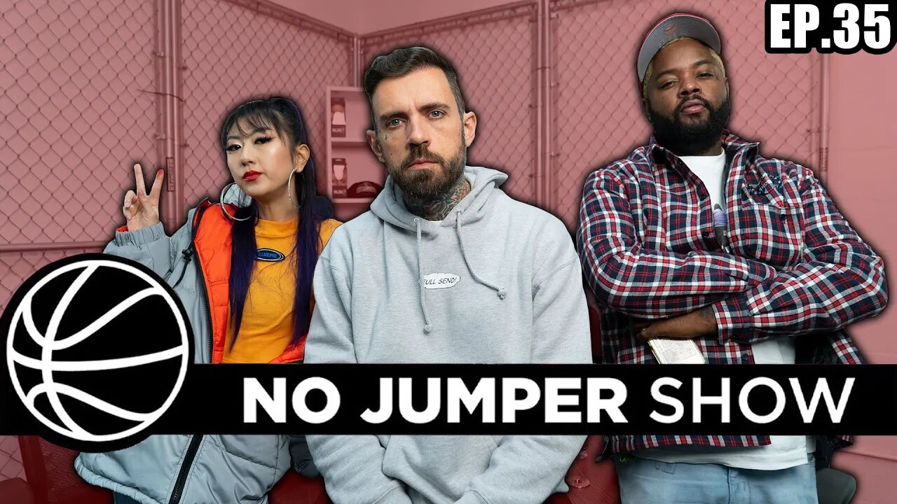 The No Jumper Show Ep. 35