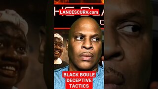 BLACK BOULE DECEPTIVE TACTICS | @LanceScurv