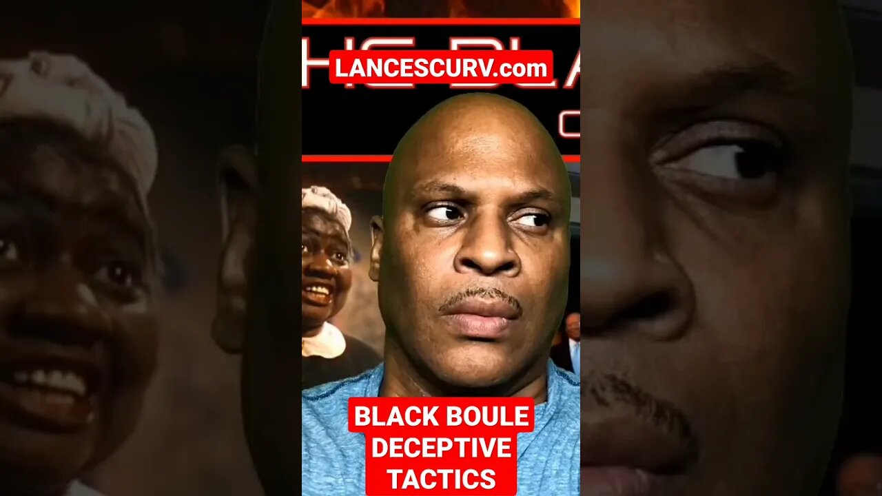 BLACK BOULE DECEPTIVE TACTICS | @LanceScurv