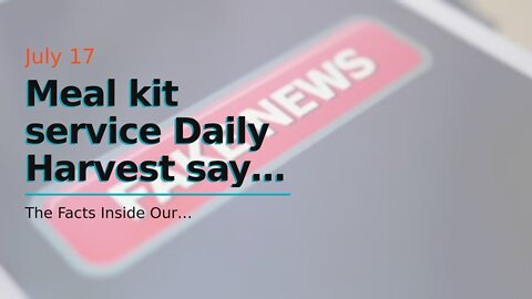 Meal kit service Daily Harvest says it still doesn't know what sickened nearly 100 customers
