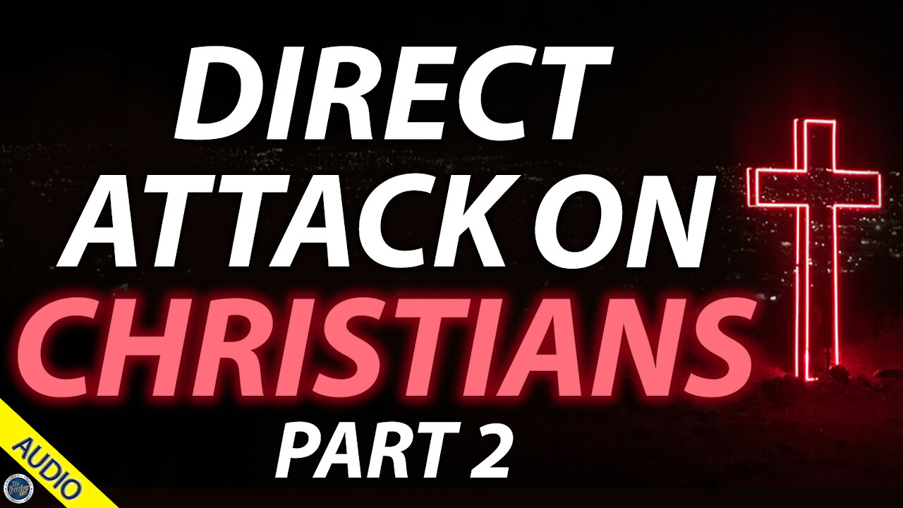 Direct Attack on Christians - Part 2 - 03/03/2021