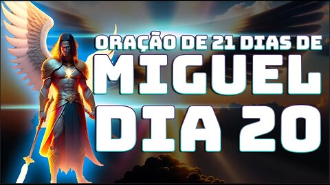 DIA 20 ORAÇÃO DE 21 DIAS DE MIGUEL AO VIVO