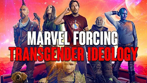 Guardians of the Galaxy Vol 3: MARVEL Shamefully FORCING Transgender IDEOLOGY!