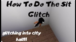 How To Do The Sit Glitch + Glitching Into The City Hall!! | Roblox Bloxburg