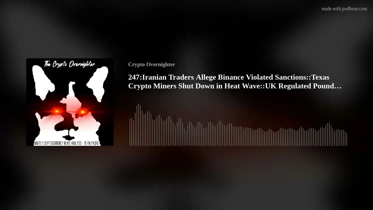 247:Iranian Traders Allege Binance Violated Sanctions::Texas Crypto Miners Shut Down in Heat Wav(..)