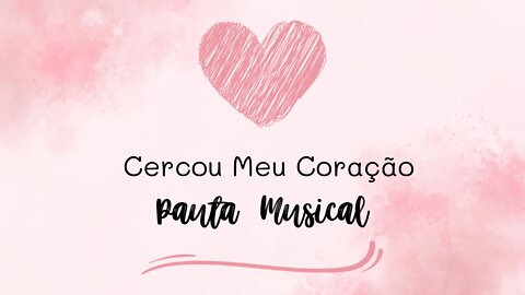 Pauta Musical - Cercou Meu Coração