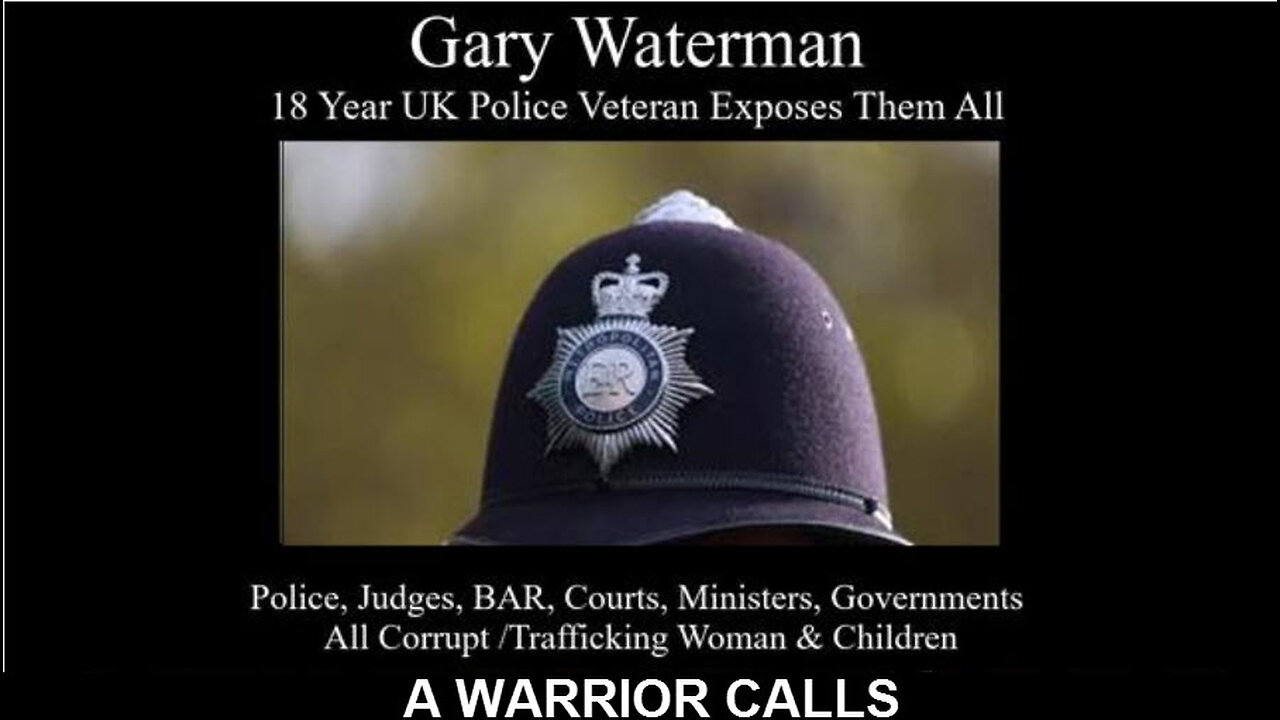 UK 18 yr Police Veteran Gary Waterman and Christopher James WE Will Arrest Them All