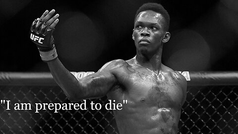 Israel Adesanya - " I am Prepared to Die"