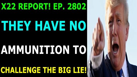 THEY HAVE NO AMMUNITION TO CHALLENGE THE BIG LIE - TRUMP NEWS