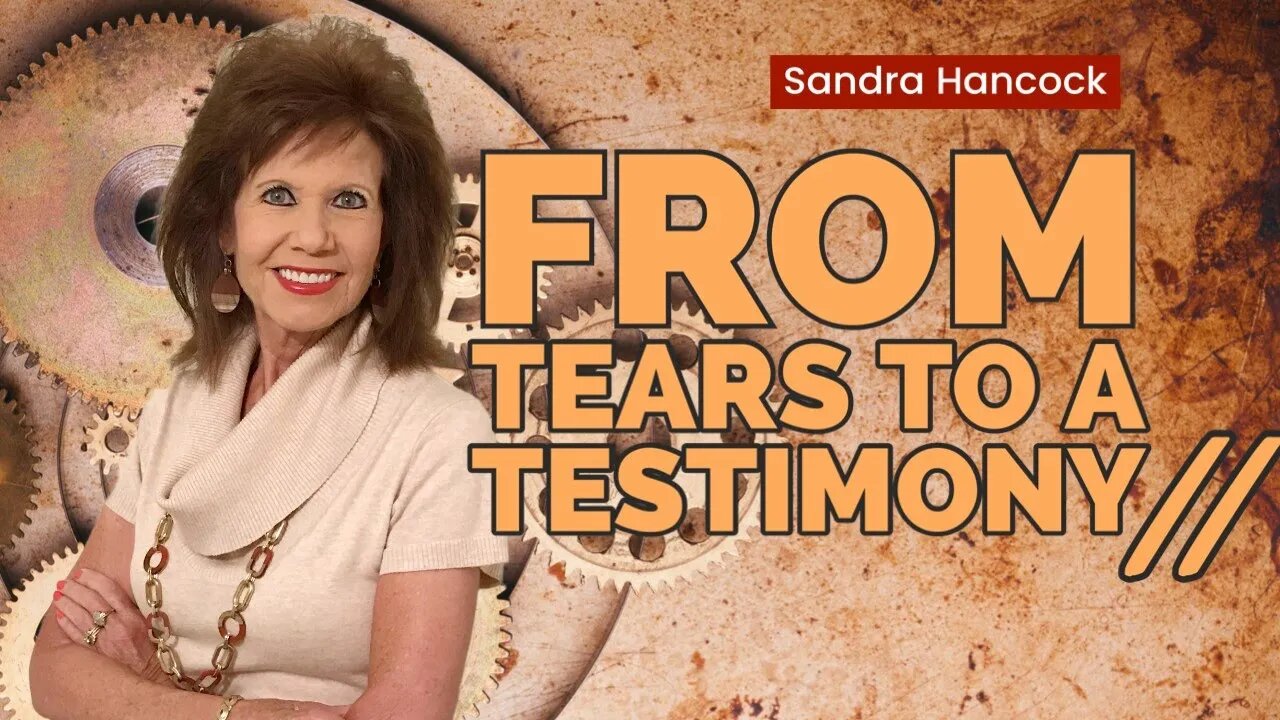 From Tears To A Testimony II | Sandra Hancock