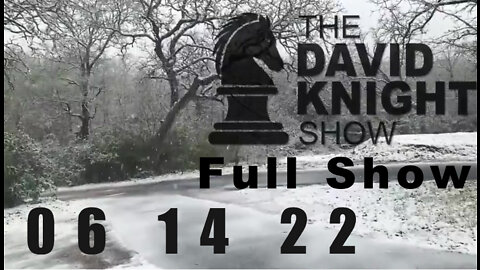 DAVID KNIGHT (Full Show) - 06_14_22 Tuesday