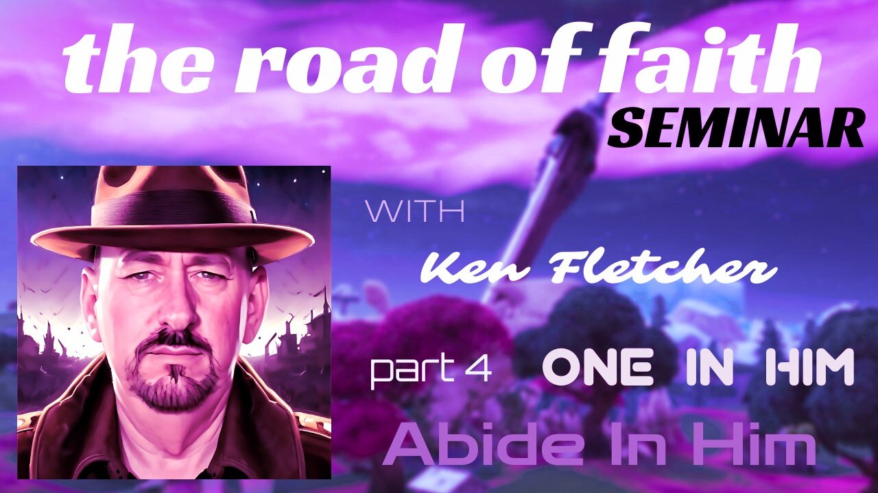 One In Him Part 4 * Abide In Him * Ken Fletcher Ministries