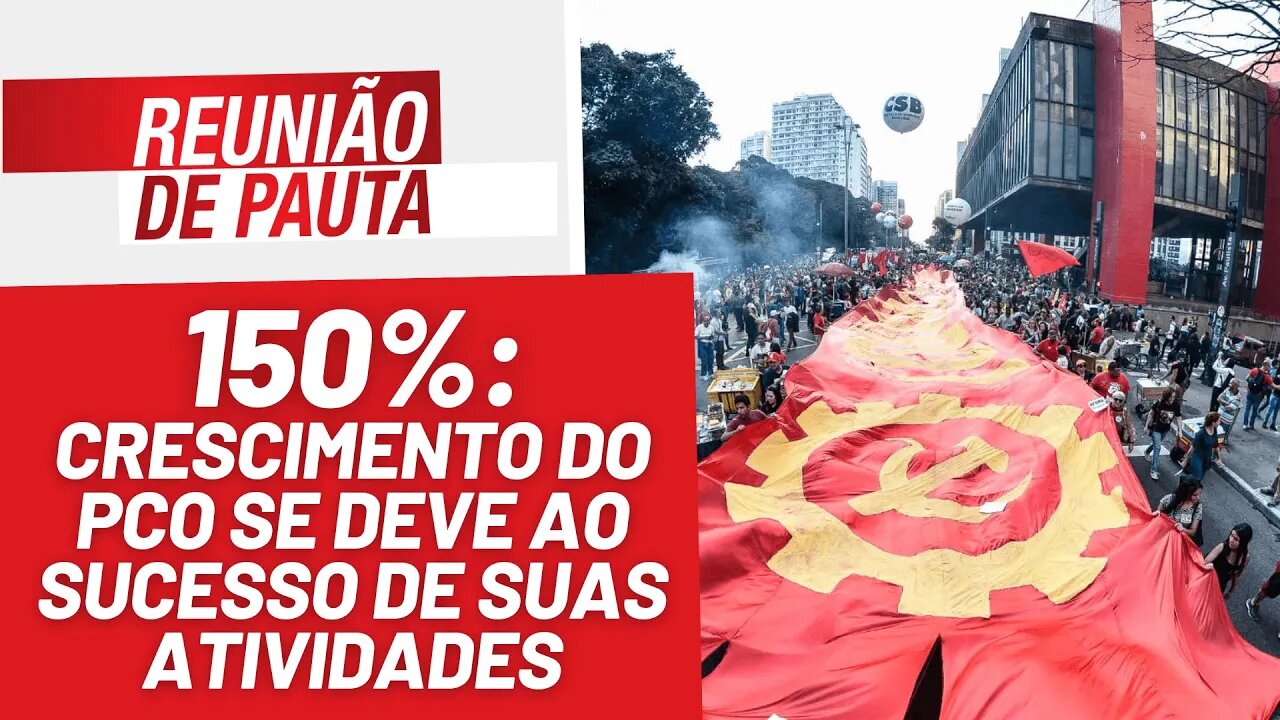 150%: crescimento do PCO é graças ao sucesso de suas atividades - Reunião de Pauta nº 1235 - 10/7/23