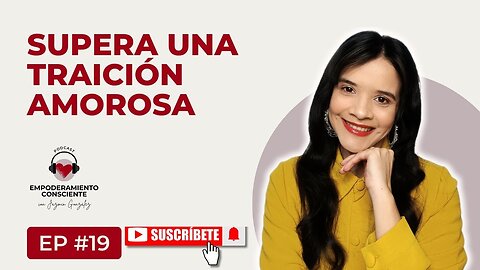 Ep. 19 - Cómo Superar Una Traición En Una Relación De Pareja.