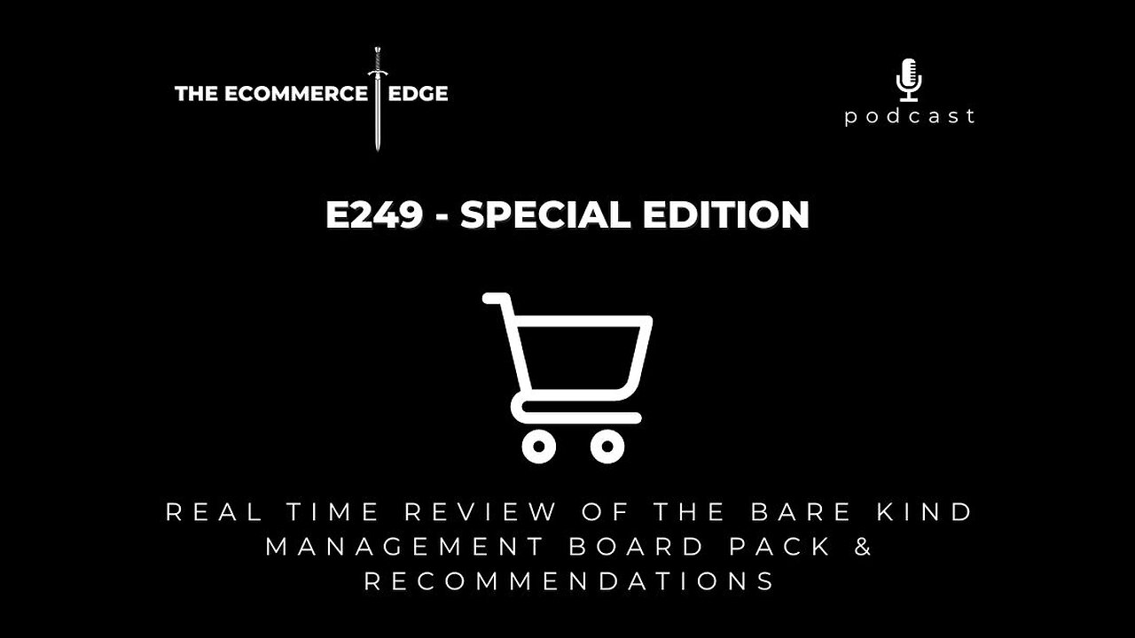 E249: SPECIAL EDITION - REAL TIME REVIEW OF THE BARE KIND MANAGEMENT BOARD PACK & RECOMMENDATIONS