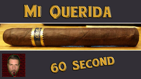 60 SECOND CIGAR REVIEW - Mi Querida