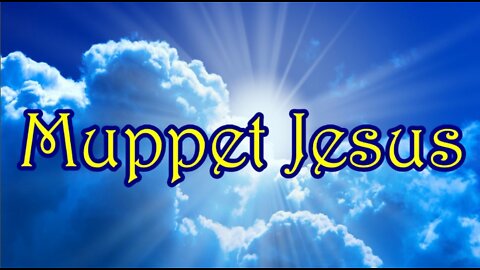 Muppet Jesus 06-09-22