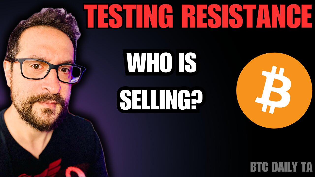 Testing Resistance: Who Is Selling? - Bitcoin Today