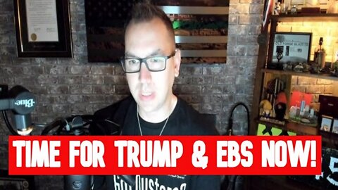 Phil Godlewski: Time for Trump & EBS NOW!