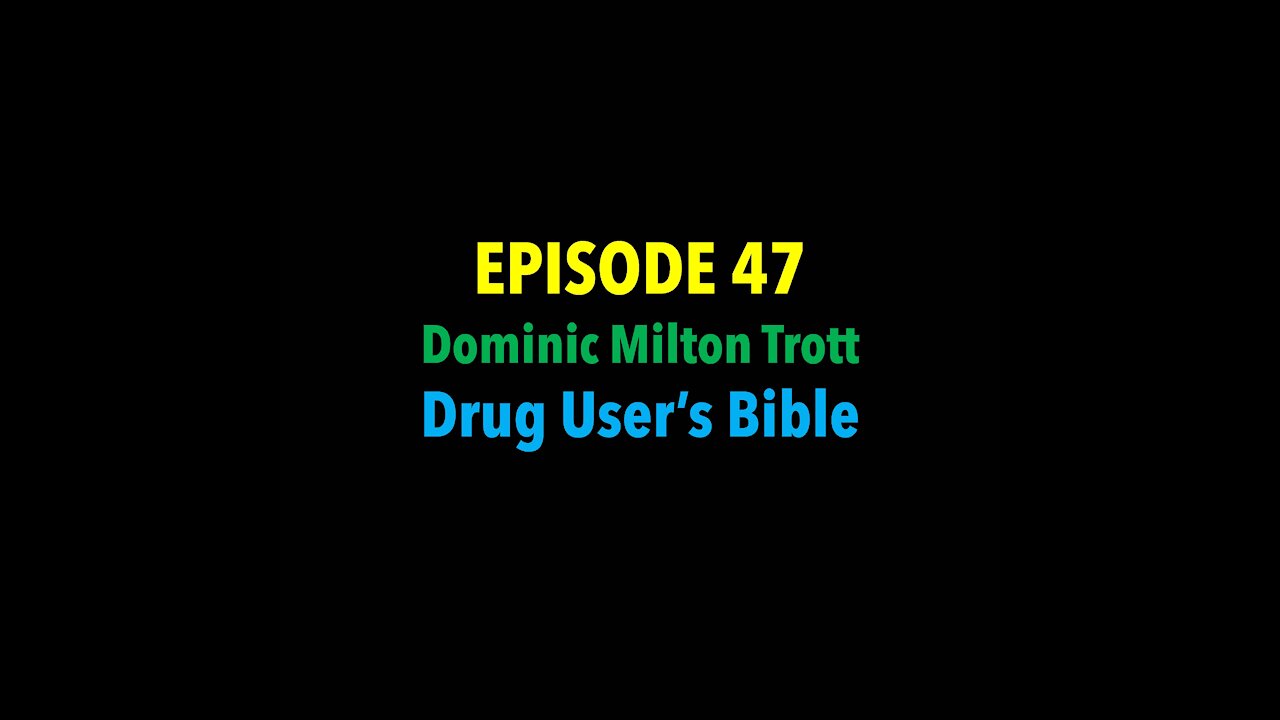 TPC #47: Dominic Milton Trott (Drug Users Bible author)