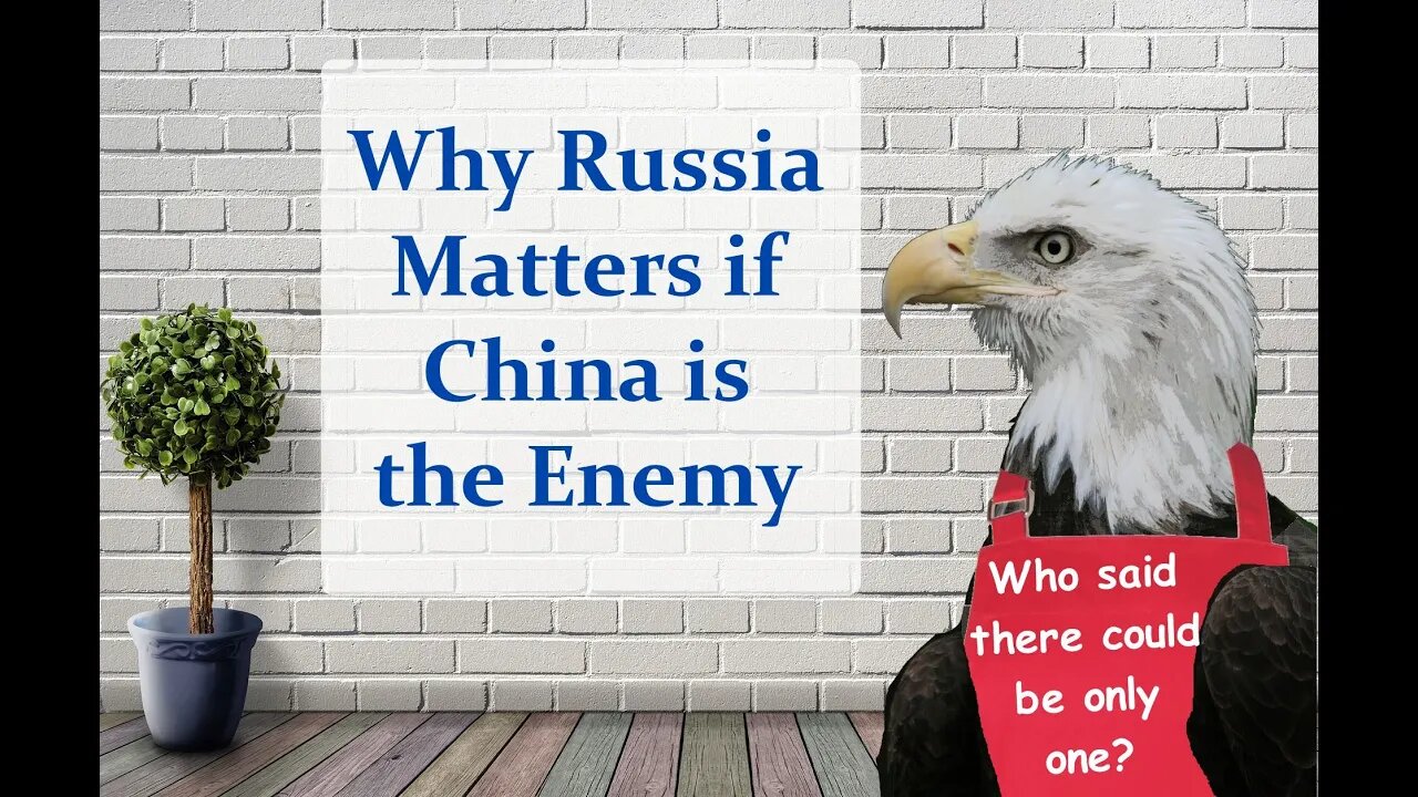 Why Russia Matters if China is the Enemy