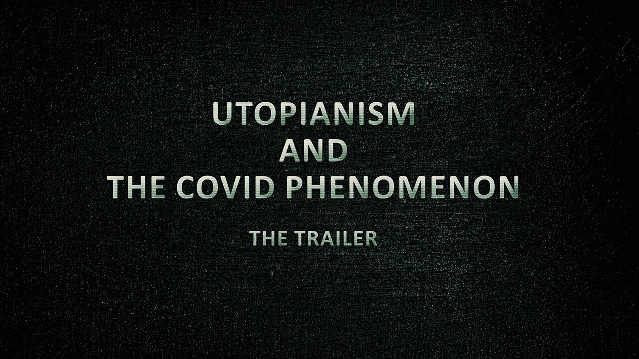 Utopianism and the Covid Phenomenon (Trailer)