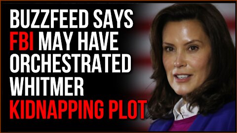 Buzzfeed Says The FBI May Have Engineered Gretchen Whitmer Kidnapping Plot