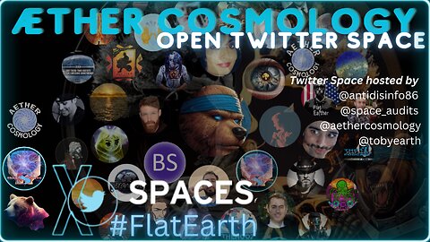 Aethercosmology Crew Flat Earth on Thursday Night #3