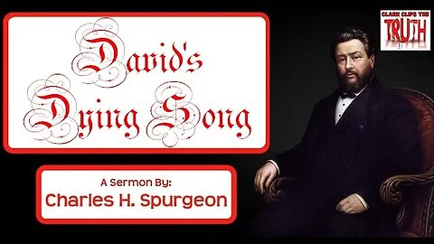 David's Dying Song | Charles Spurgeon Sermon