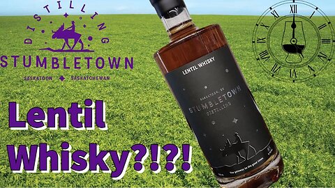 Whisky Heathens Drink Canada’s FIRST EVER LENTIL Whisky from Stumbletown Distilling in Saskatchewan