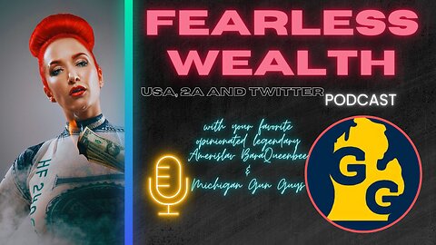 Fearless Wealth Ep.17 - Politics, 2A and other Twitter stuff with Michigan Gun Guy