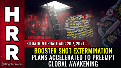 Situation Update, 8/20/21 - Booster shot extermination plans accelerated