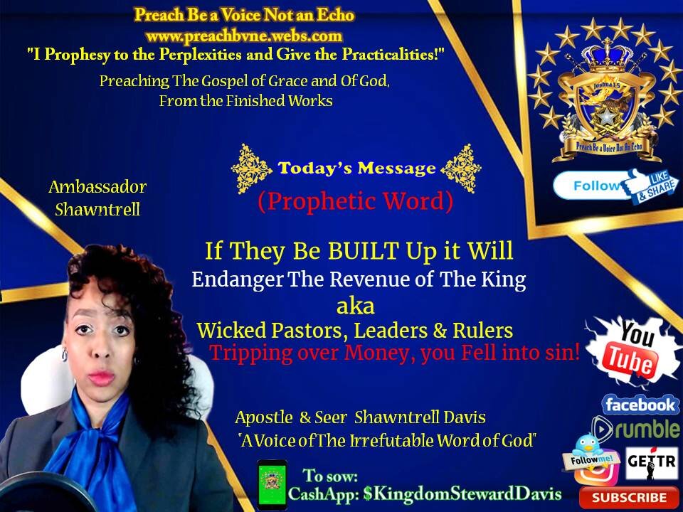 (Prophetic Word) If They Be BUILT Up it Will Endanger The Revenue of The King aka Wicked Pastors, Leaders & Rulers