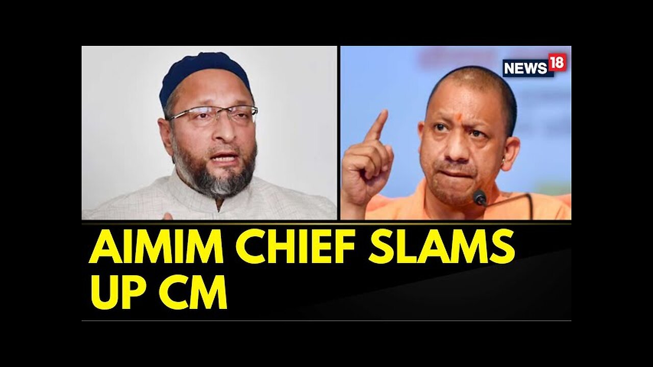 AIMIM News Today | AIMIM Chief Asaduddin Owaisi Slammed UP CM Yogi Adityanath | UP News | News18