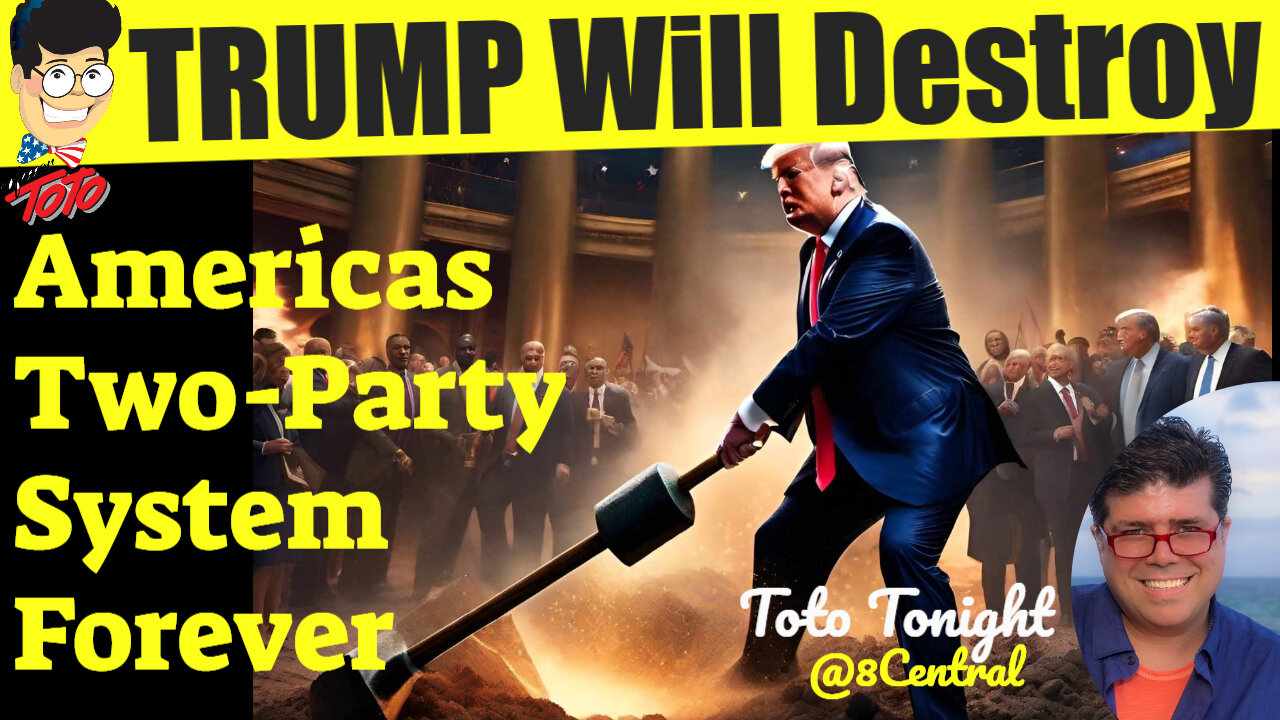 Toto Tonight 11/28/23 "TRUMP, will destroy America's Two Party System - FOREVER"