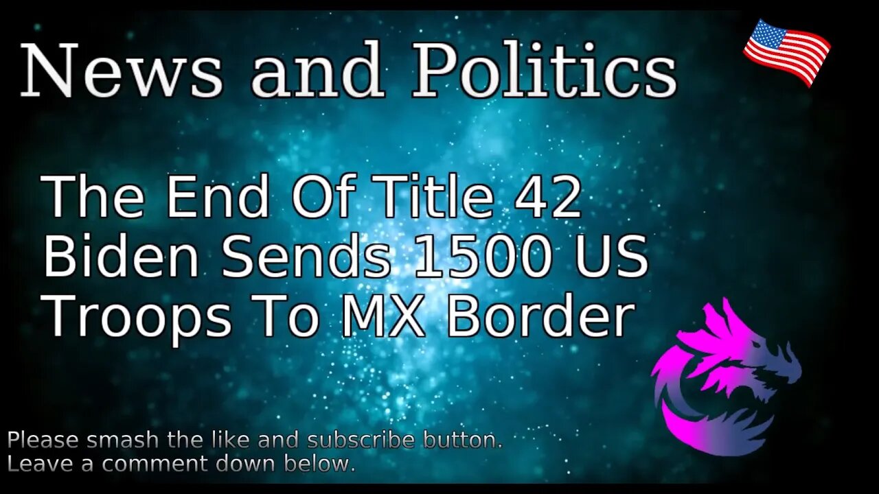 The End Of Title 42 Biden Sends 1500 US Troops To MX Border