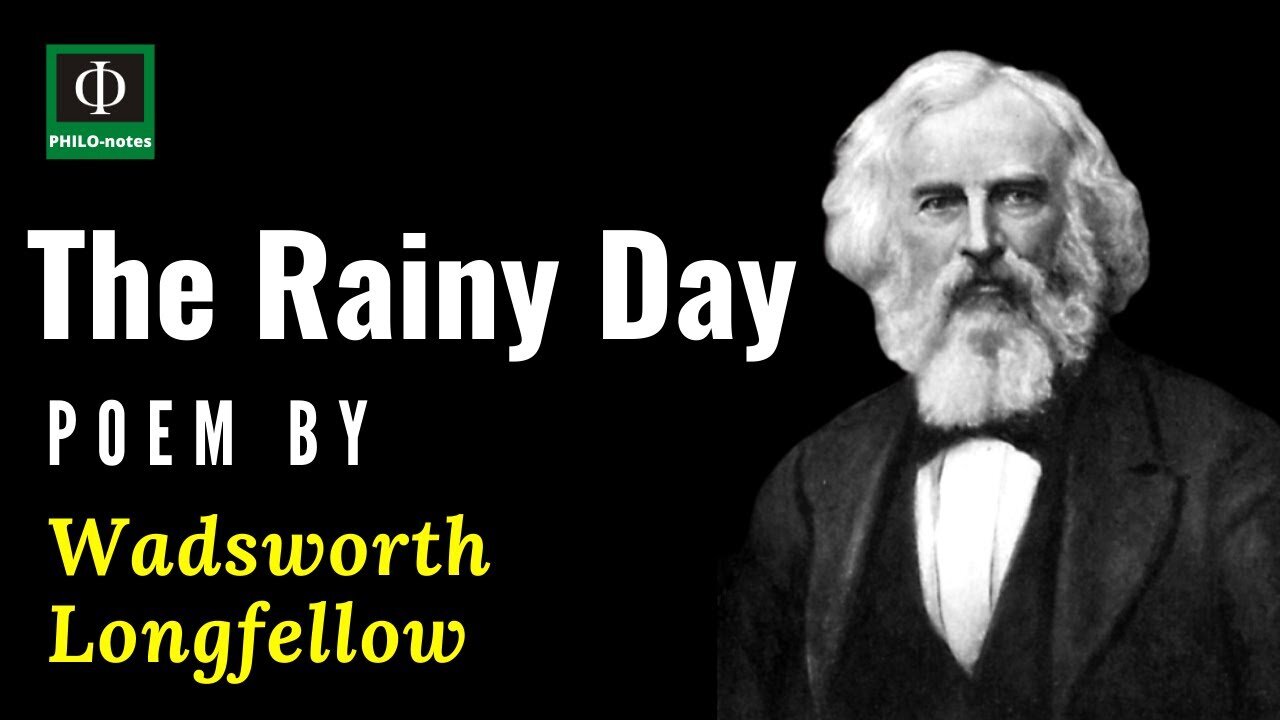 The Rainy Day - Philosophical Poem by Henry Wadsworth Longfellow